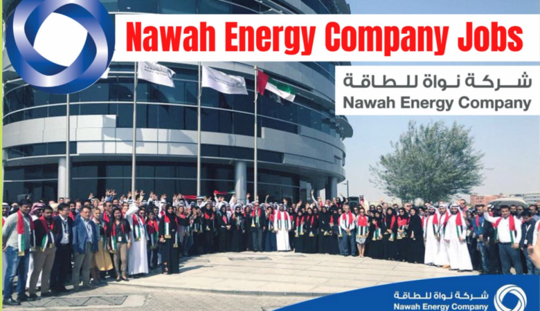Jobs at Nawah Energy Company Abu Dhabi, UAE