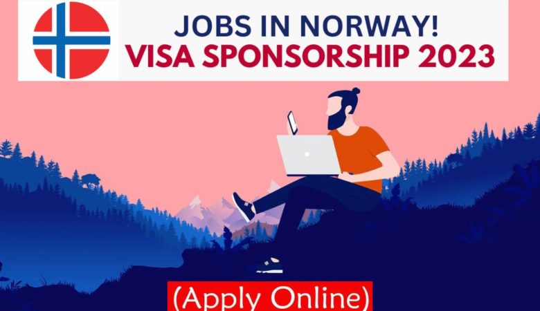 Visa Sponsorship Jobs In Norway