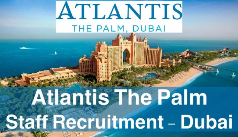 Atlantis Dubai Jobs: Atlantis The Palm Jobs UAE