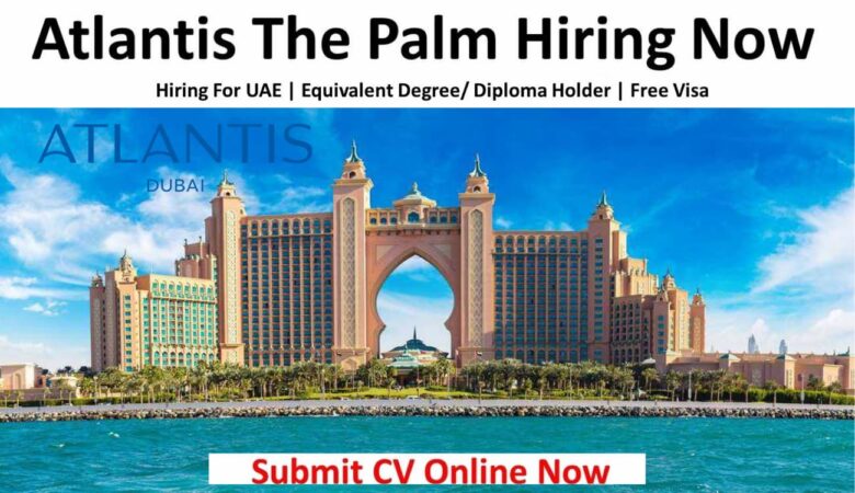 Atlantis Dubai Careers: Atlantis The Palm Jobs UAE