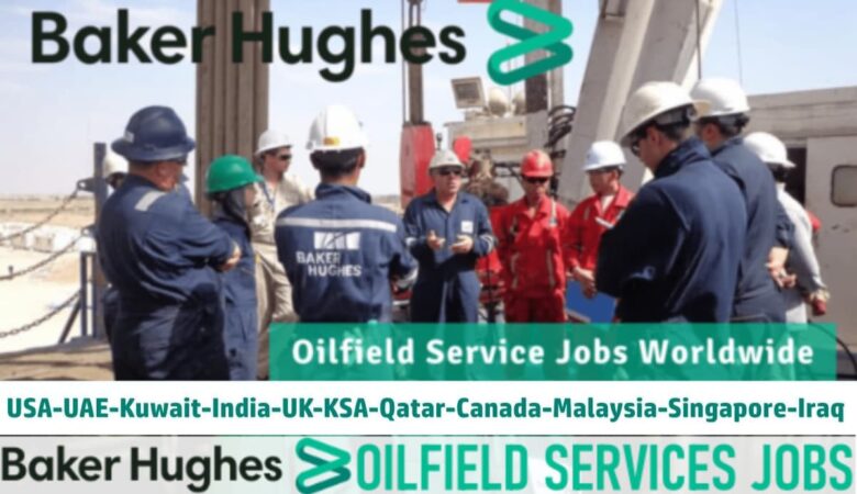 Baker Hughes Jobs Malaysia, UAE, Qatar, KSA, UK, Canada, Kuwait