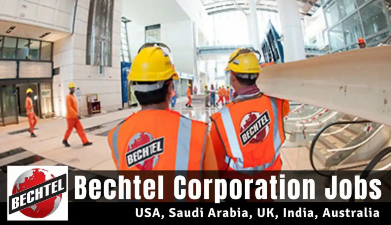 Bechtel Job Vacancies: Australia, USA, KSA, UK, India