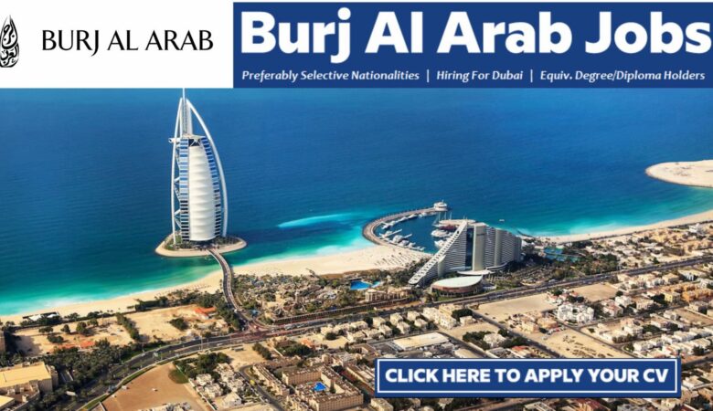 Burj Al Arab Careers Dubai, UAE, Maldives, Kuwait, UK, Italy, KSA