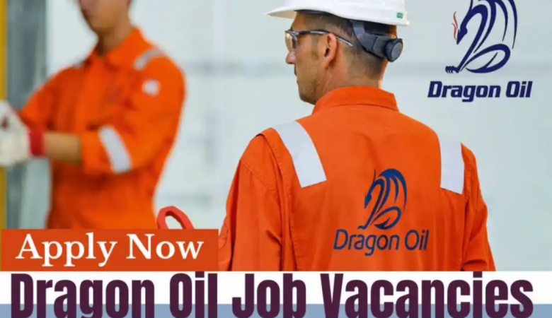 Dragon Oil Careers: Turkmenistan, UAE, Egypt