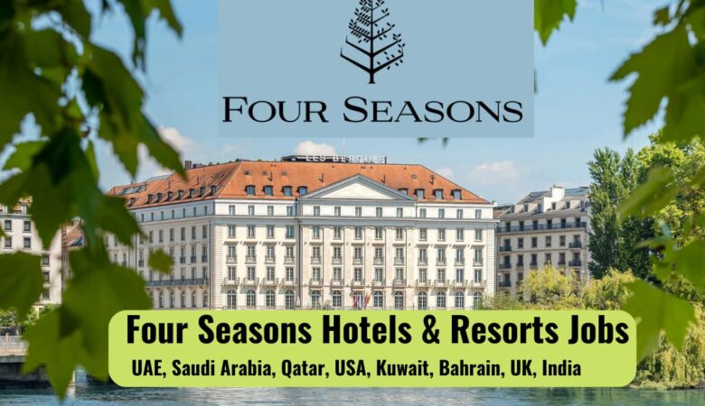 Four Seasons Hotel Jobs UAE, Qatar, KSA, Kuwait, Bahrain, USA