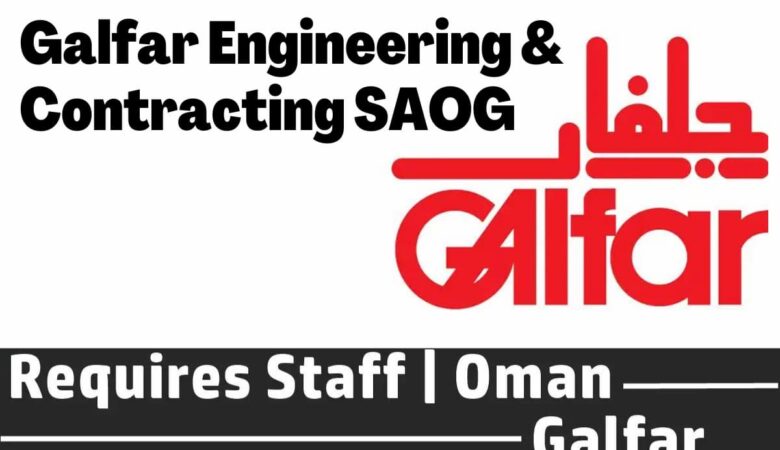 Galfar Oman Oil & Gas Engineering Job Vacancy