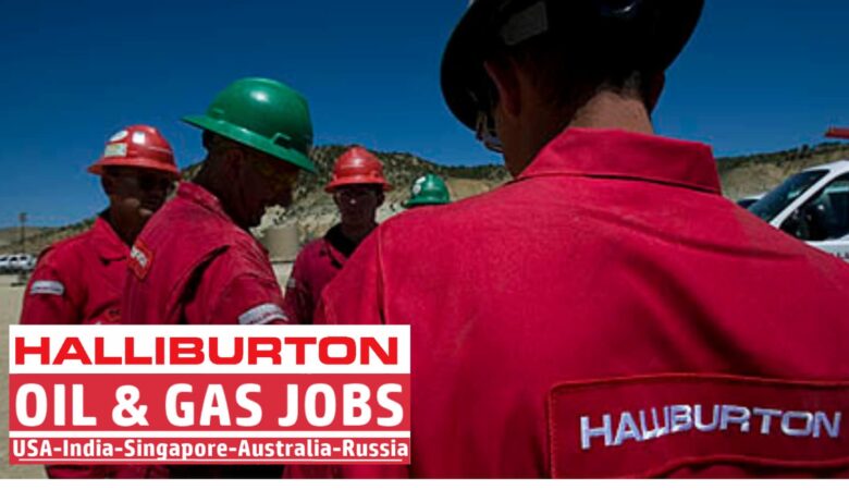 Halliburton Jobs KSA, USA, UK, Singapore, Malaysia, Canada, Egypt