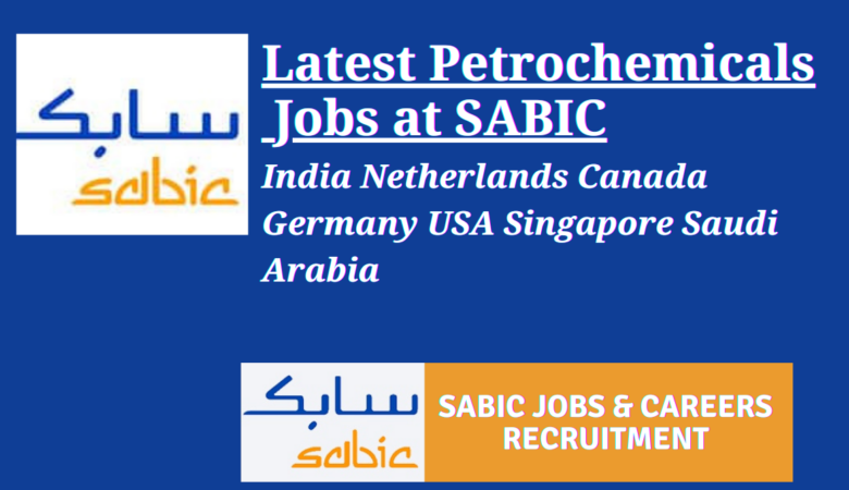 SABIC Petrochemical Careers: USA, India, Netherlands, UK, Singapore
