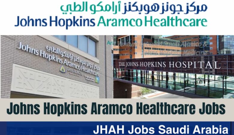 Johns Hopkins Aramco Healthcare Jobs Saudi Arabia