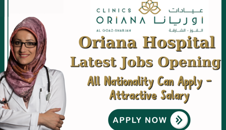 Oriana Hospital Careers In UAE – Attractive Salary Offered