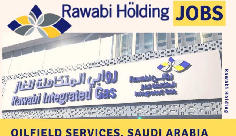 Rawabi Holding Jobs: Oilfield Services Saudi Arabia