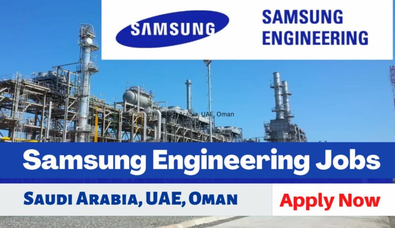 Samsung Engineering Careers UAE, KSA, Qatar, Singapore, Malaysia
