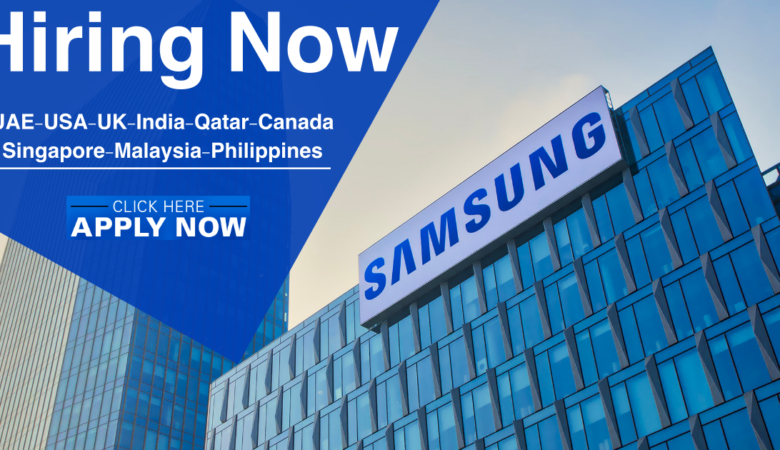 Samsung Electronics Vacancy UAE, USA, UK, India, Qatar
