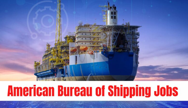 American Bureau of Shipping Jobs UAE, USA, Singapore