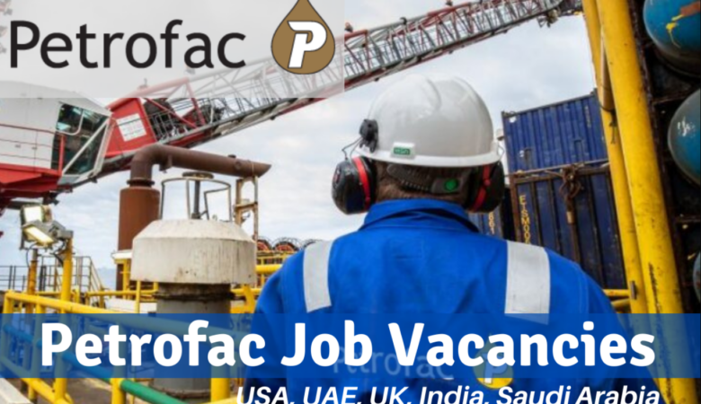 Petrofac Oilfield Vacancies Oman, UAE, Ghana, Thailand, Libya