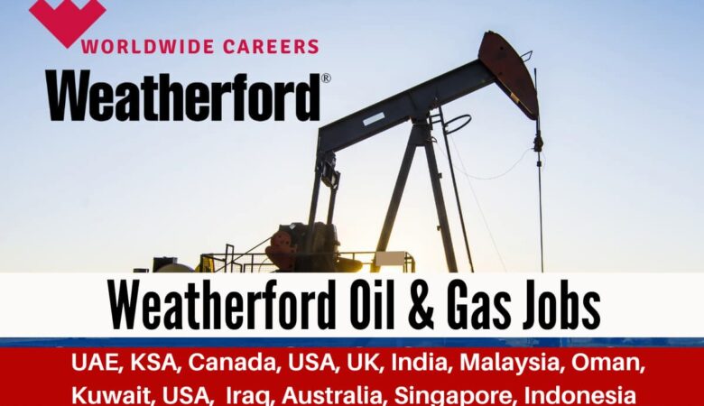 Weatherford Oil & Gas Jobs: UAE, KSA, Qatar, Kuwait, Oman, Iraq, UK